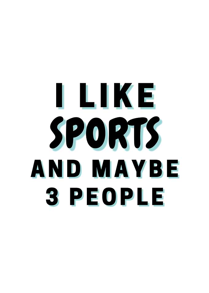 I Like Sports And Maybe 3