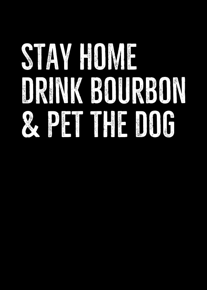 Stay Home Drink Bourbon