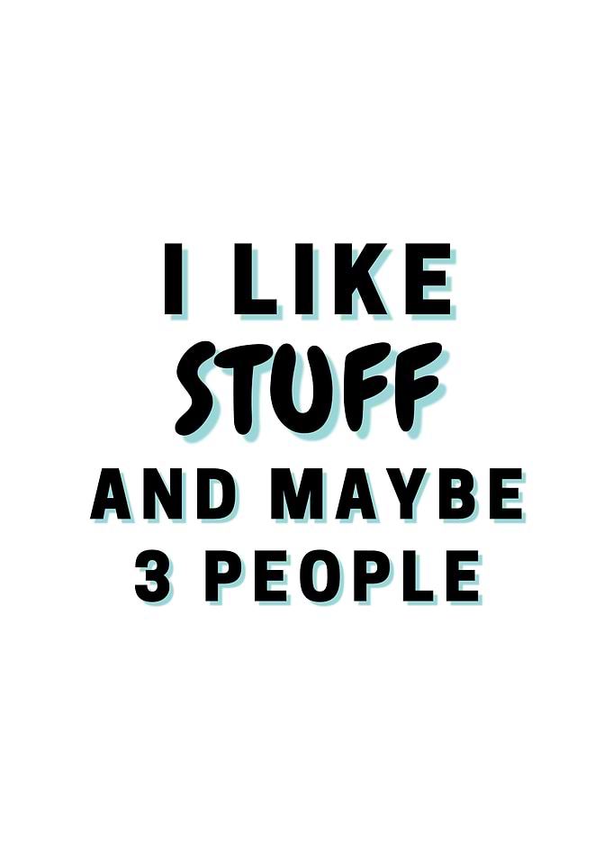 I Like Stuff And Maybe 3