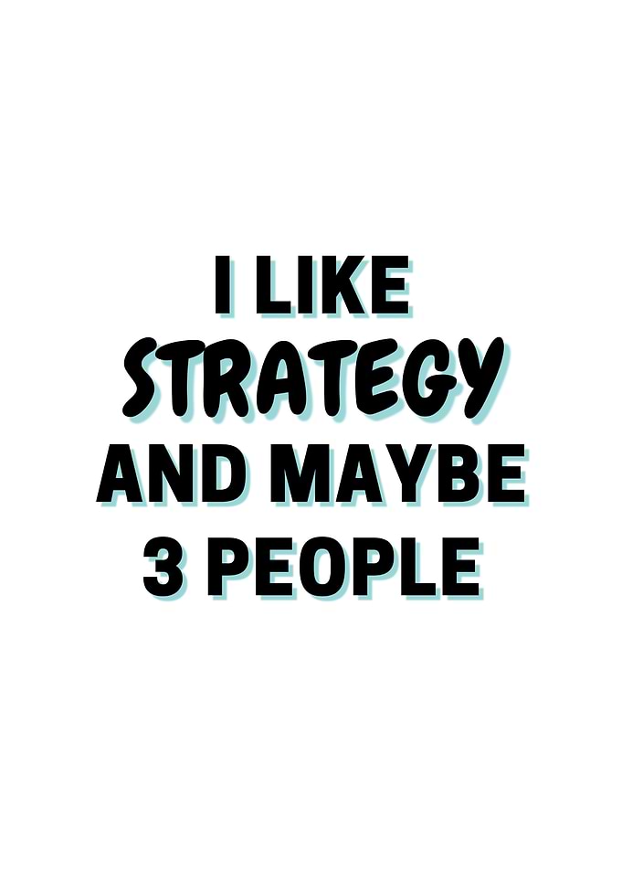 I Like Strategy And Maybe
