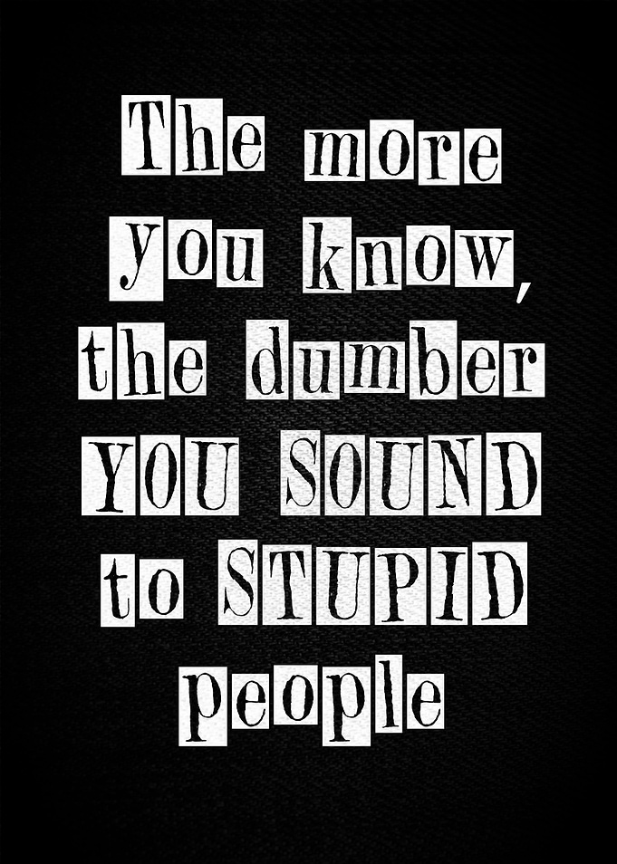 You sound stupid