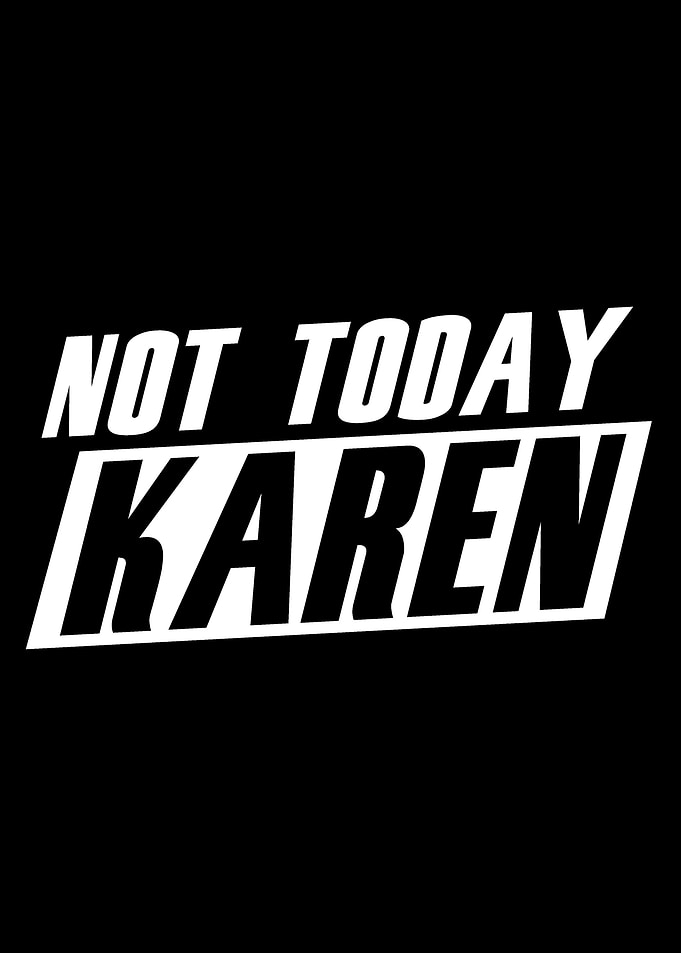 Not Today Karen