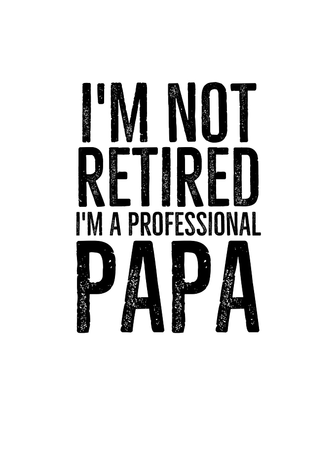 Im Not Retired Im A