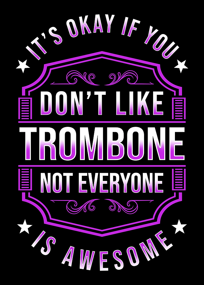 Trombone Players Are Aweso