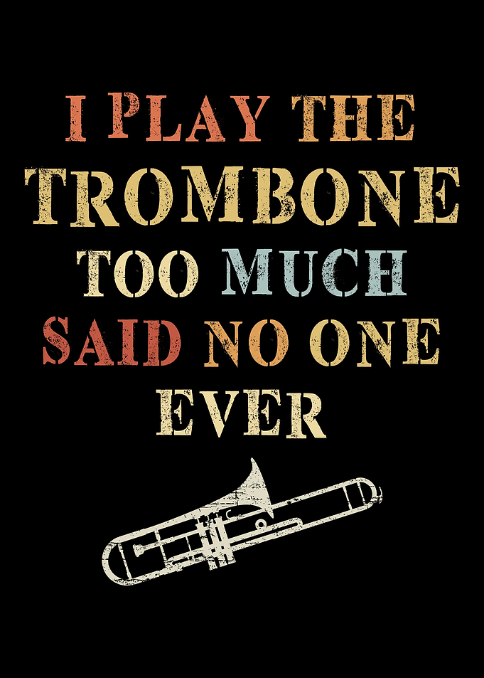 Trombone Play Too Much
