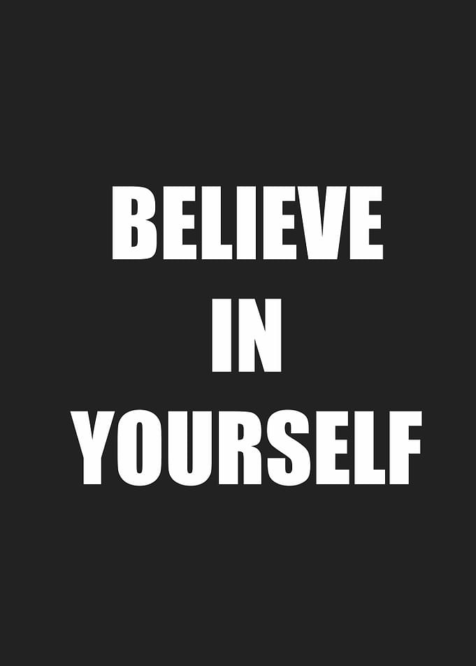 believe in yourself