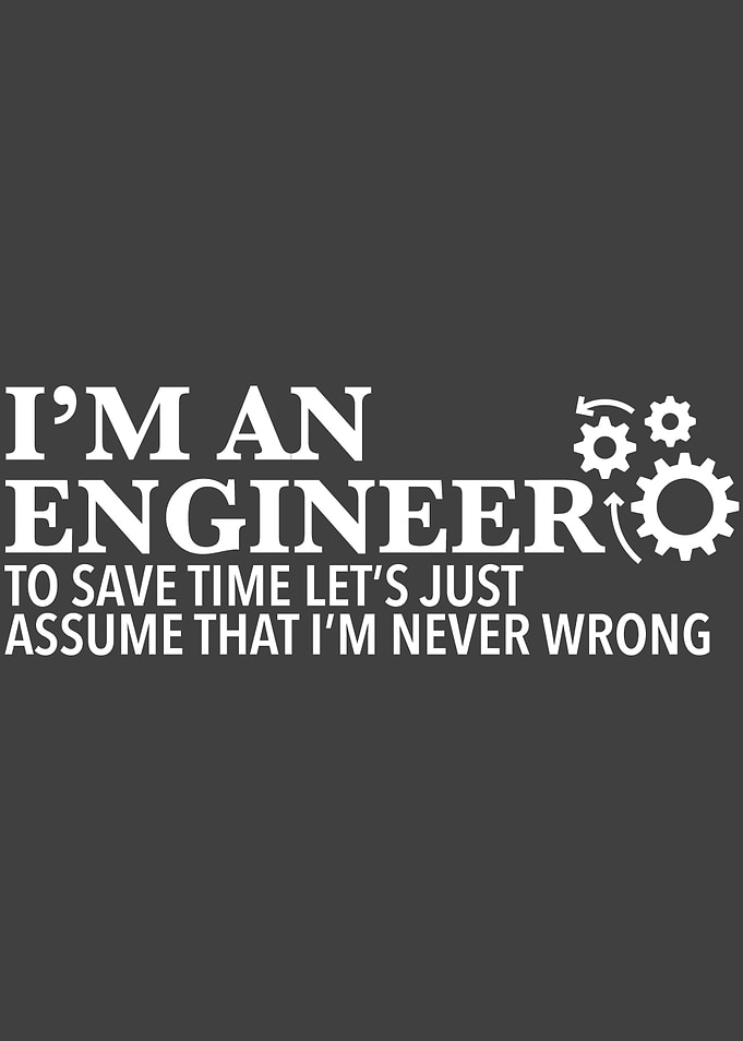 Im An Engineer Save Time