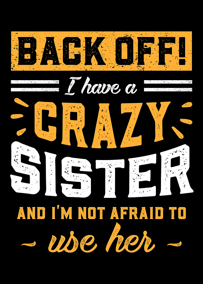 I Have A Crazy Sister