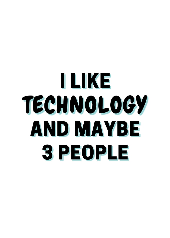 I Like Technology And