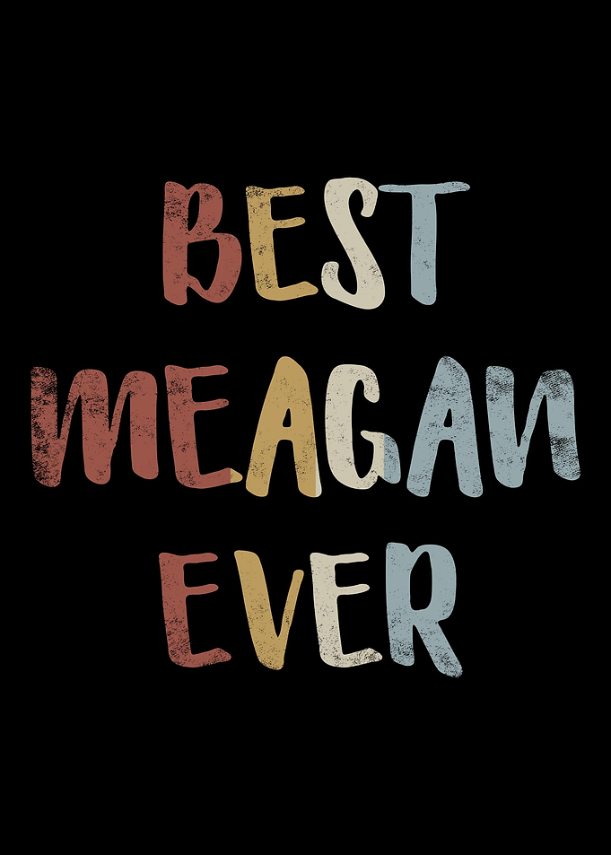 Best Meagan Ever