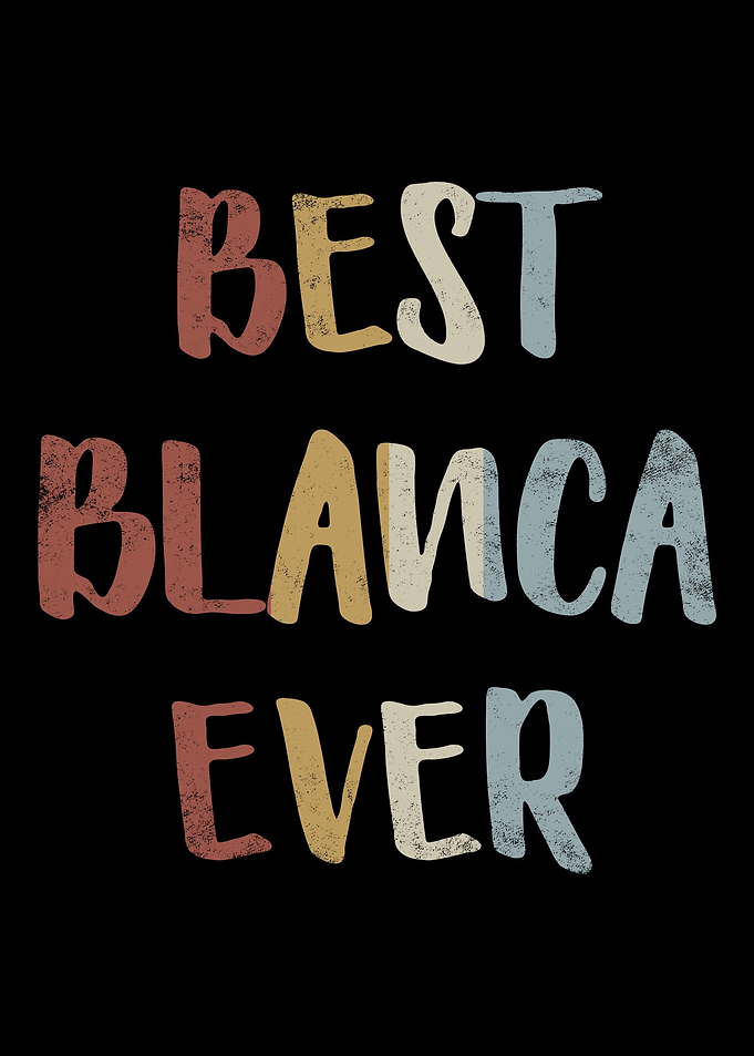 Best Blanca Ever
