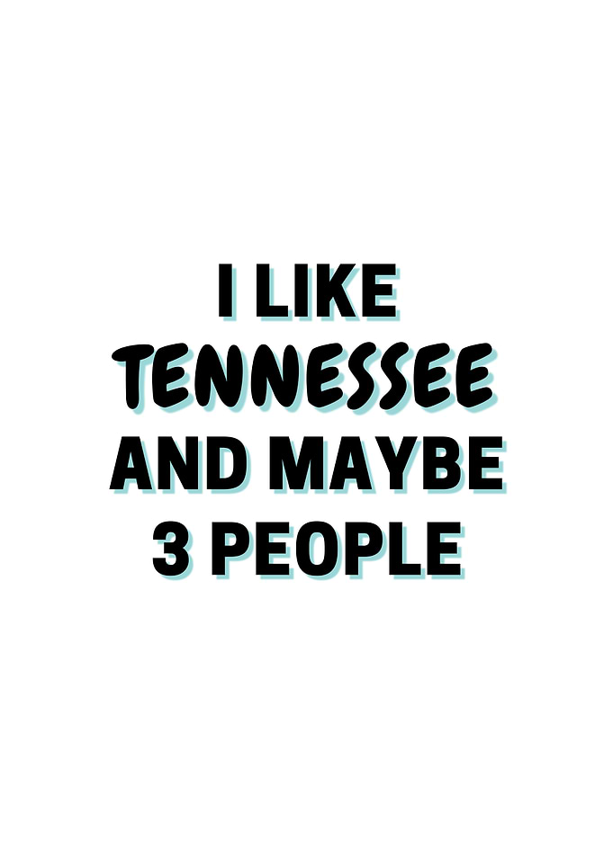 I Like Tennessee And Maybe