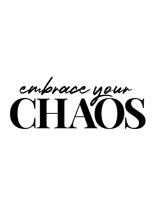 Embrace Chaos