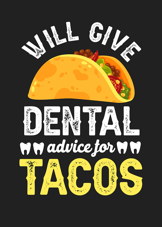 Dental advice for tacos