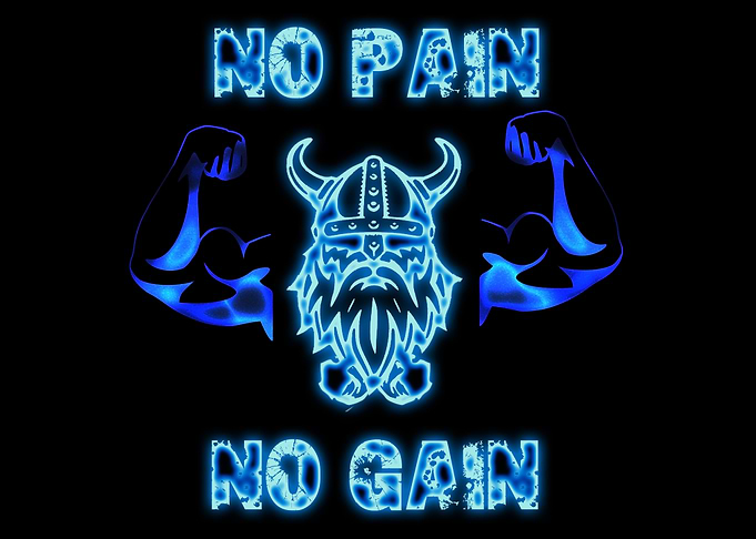 NO PAIN NO GAIN