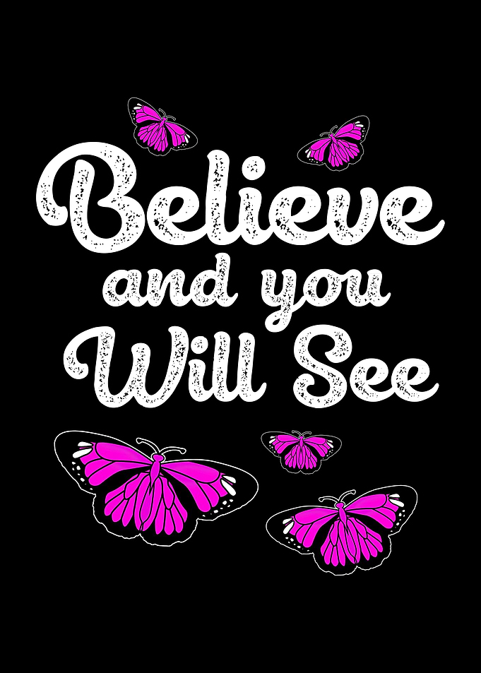 Believe And You Will See