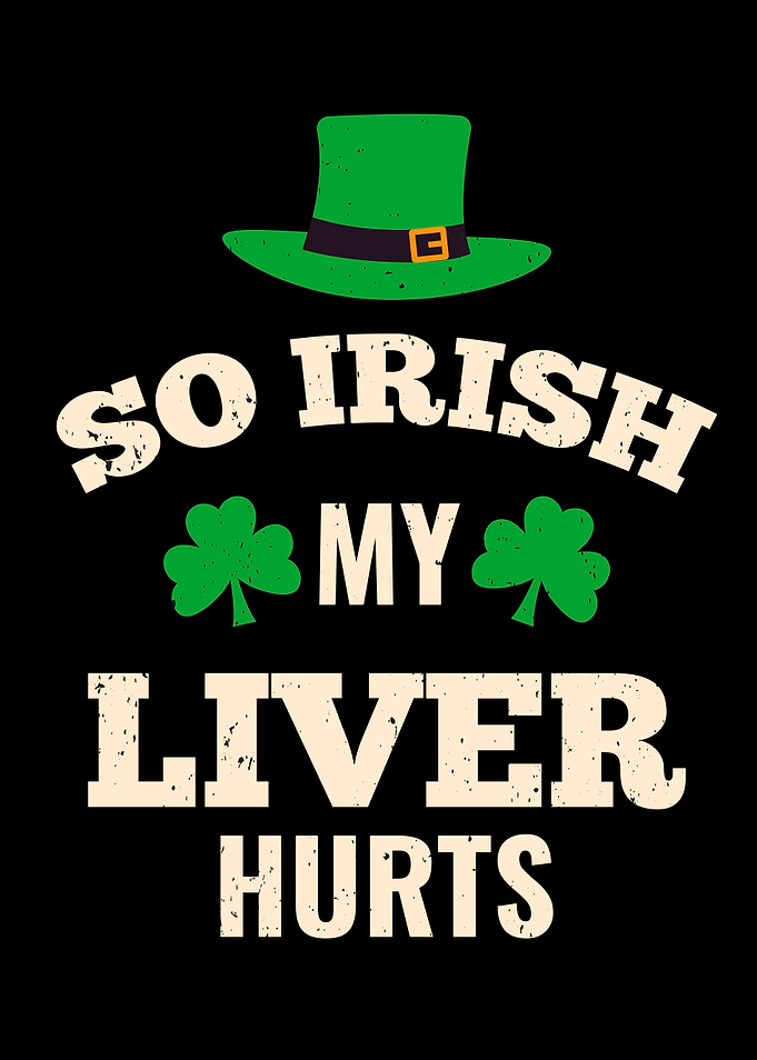 My Liver Hurts Funny Irish