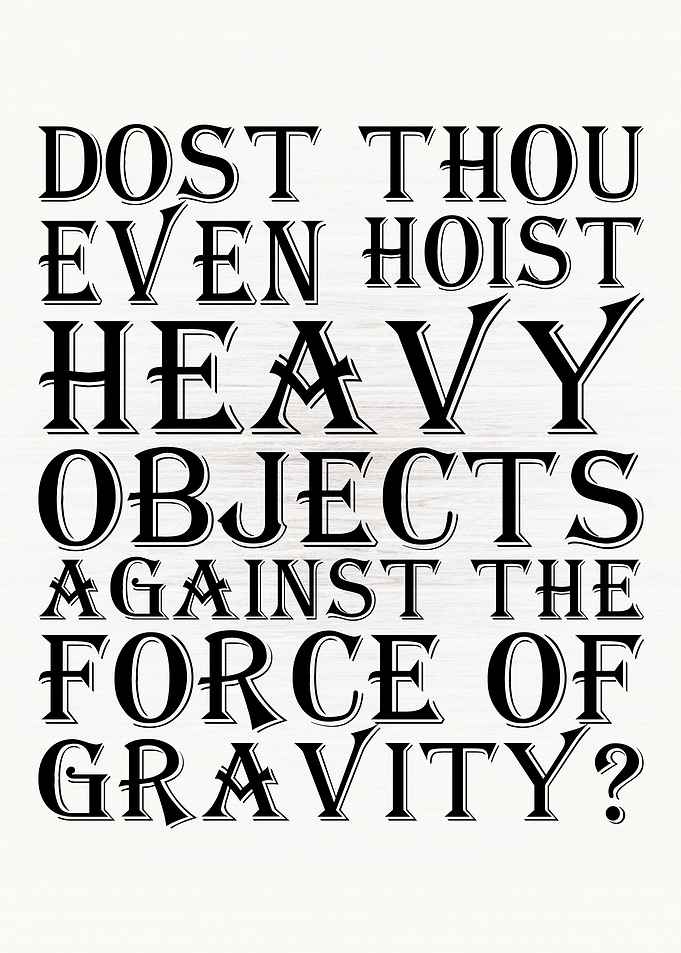 Dost Thou Even Hoist Heavy
