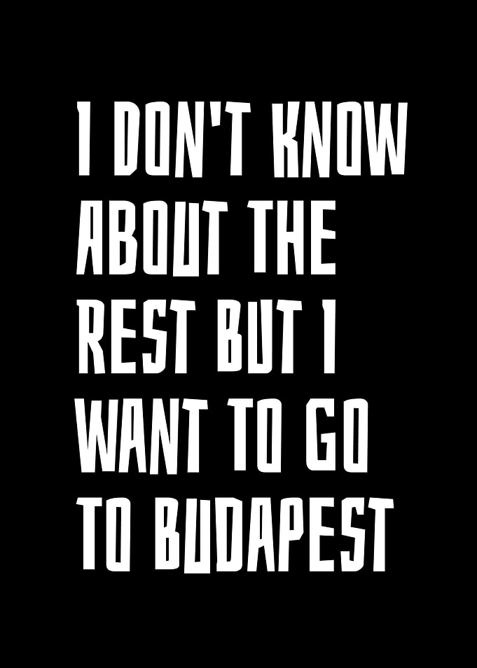 I want To Go To Budapest