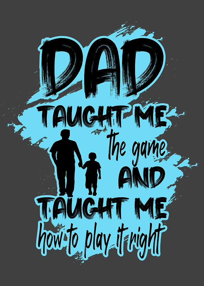 Dad taught me