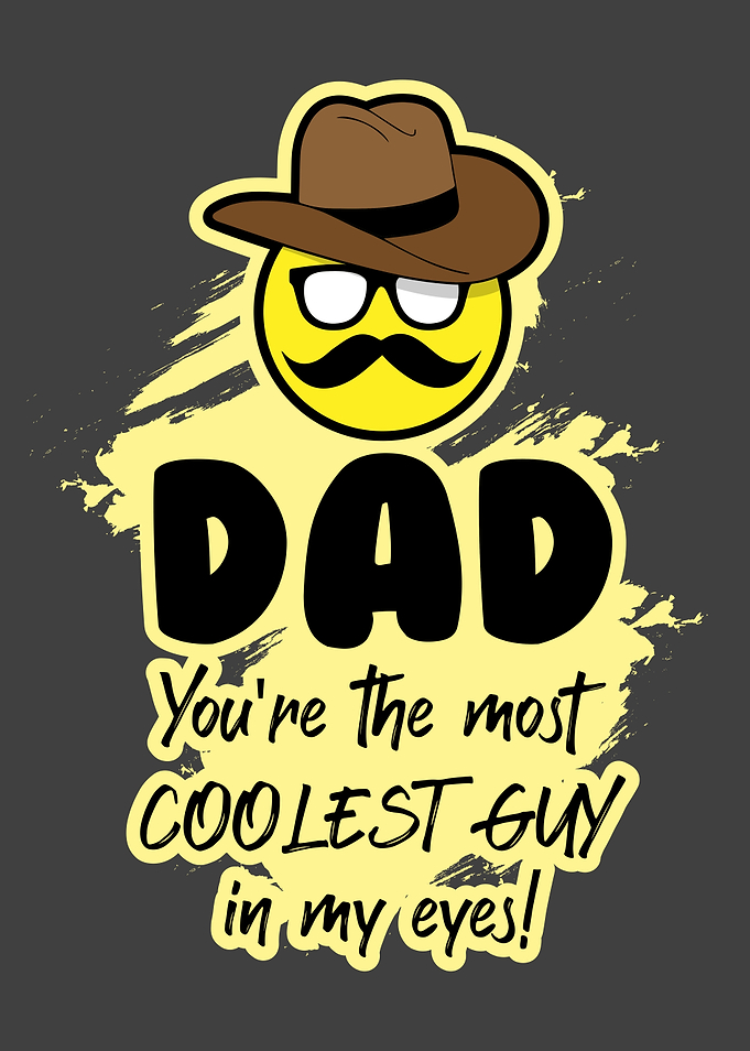 Dad youre the most