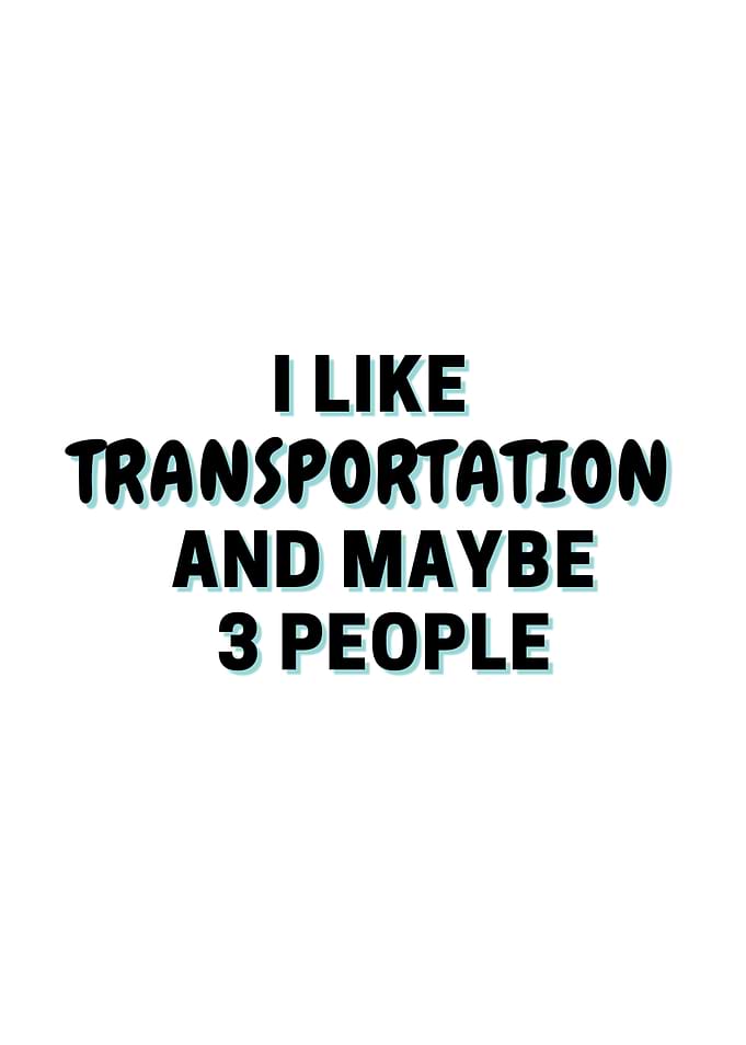 I Like Transportation And