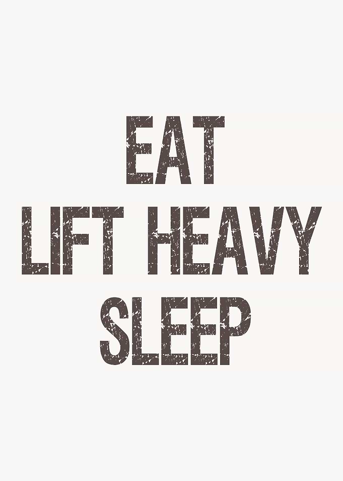 Eat Lift Heavy Sleep