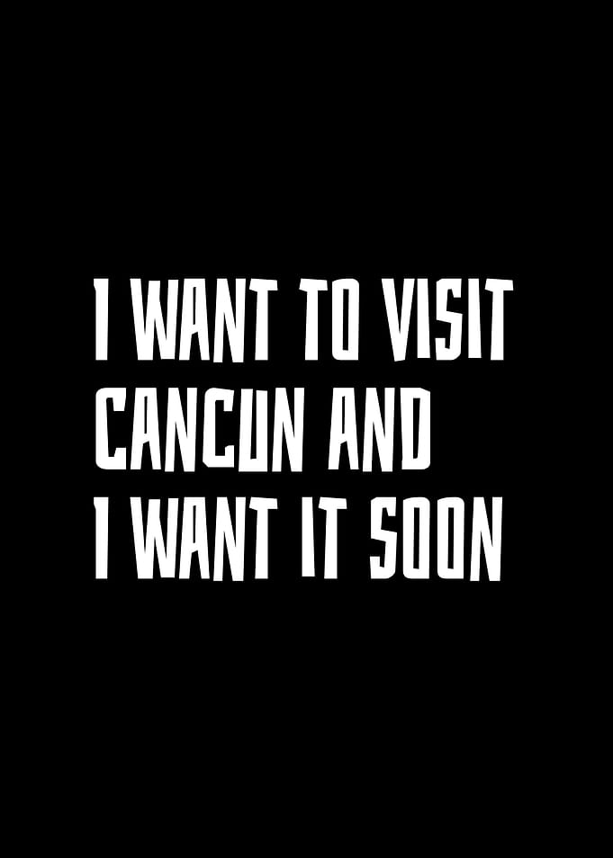 I Want To Visit Cancun And