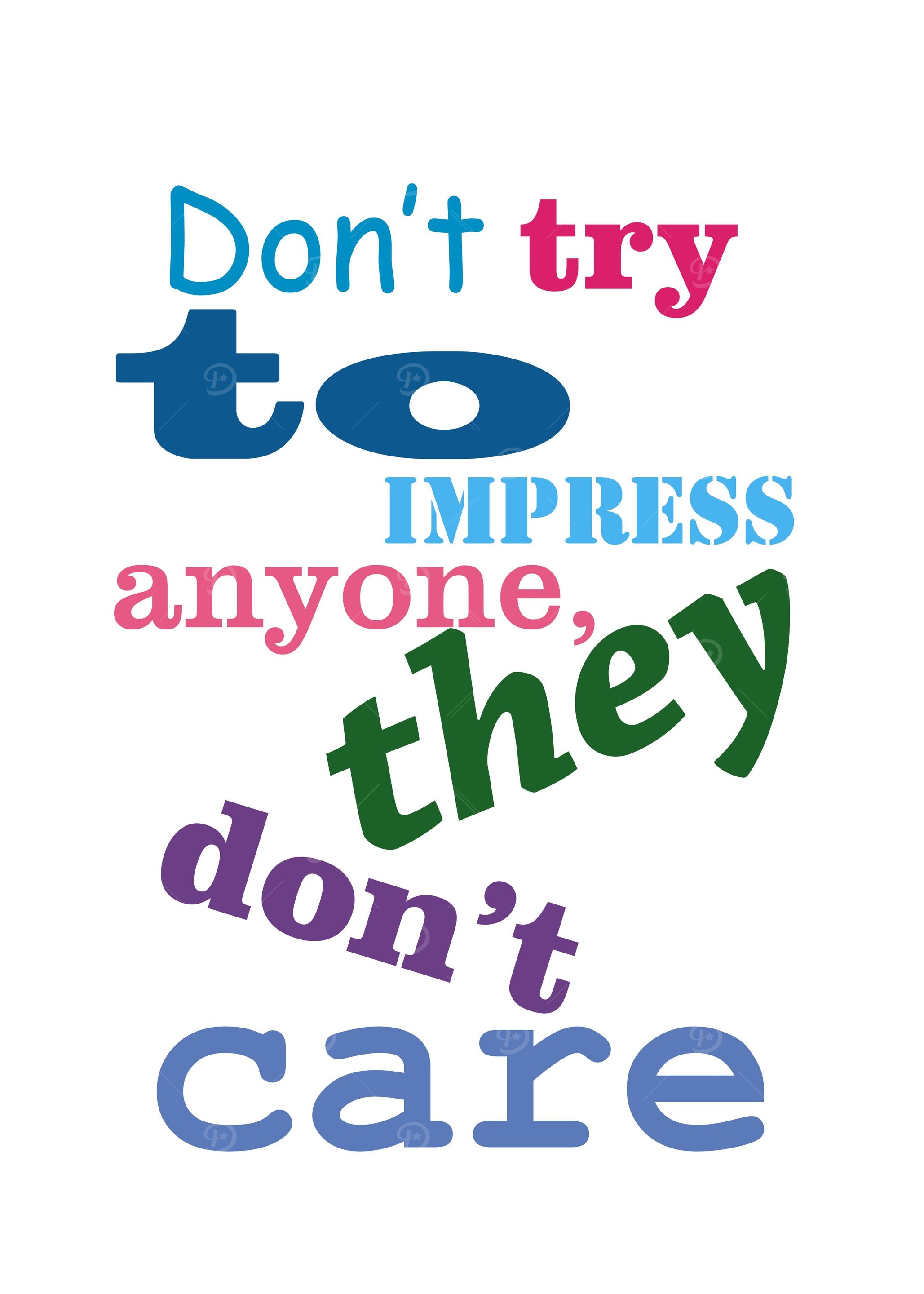 Dont try to impress