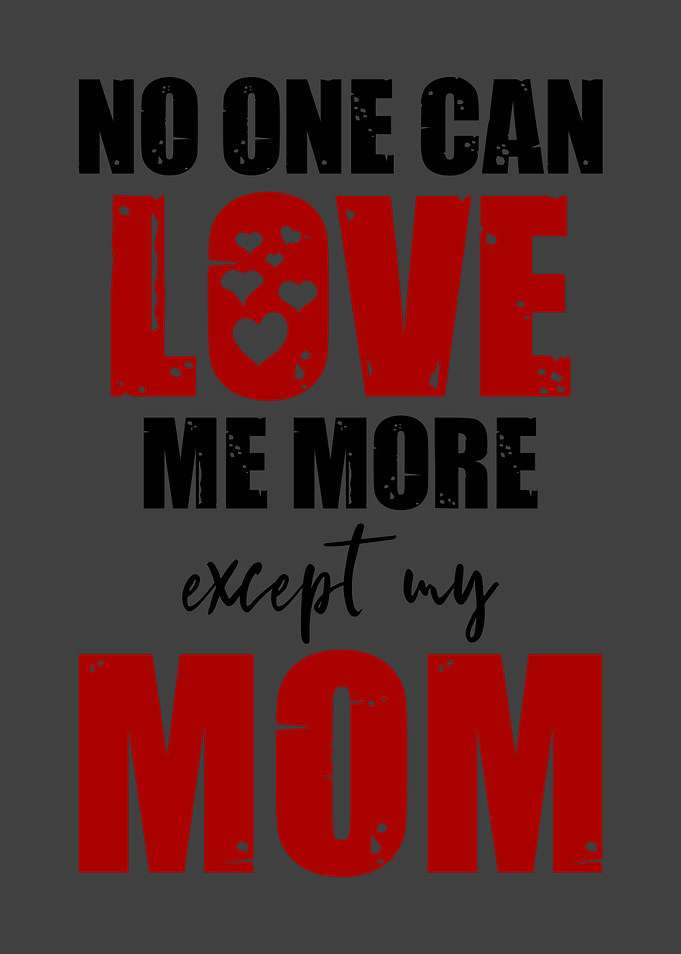 No one can love me more