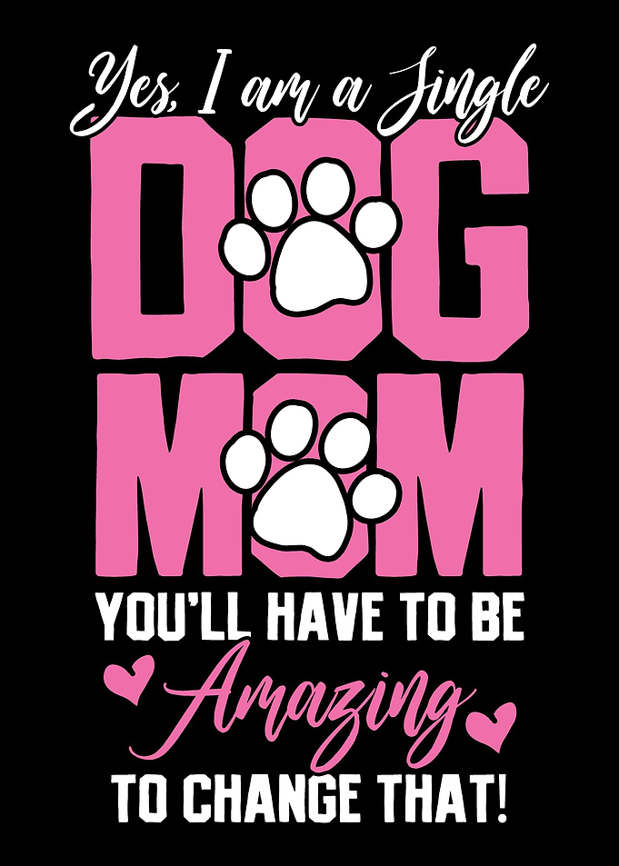 Dog Mom Single Dog Mom