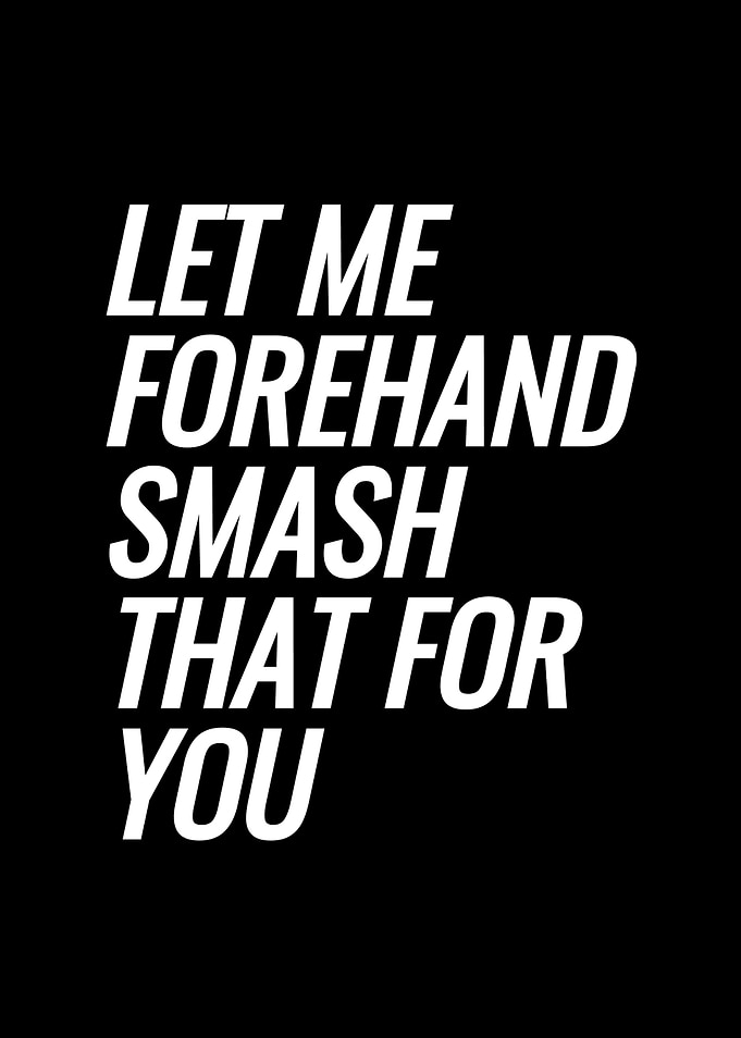 Let Me Forehand Smash That
