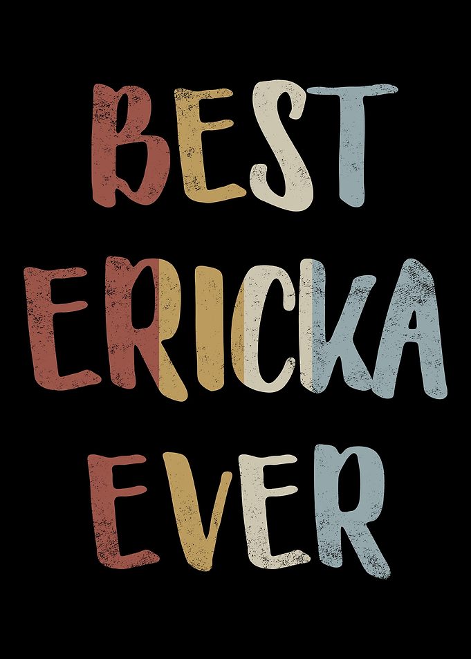 Best Ericka Ever