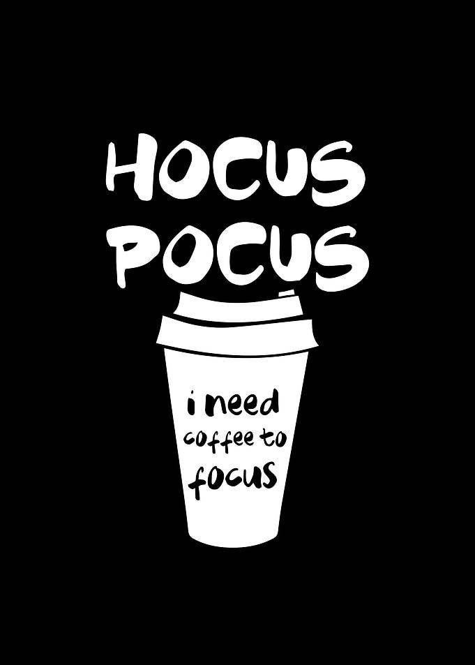 Hocus Pocus I need coffee