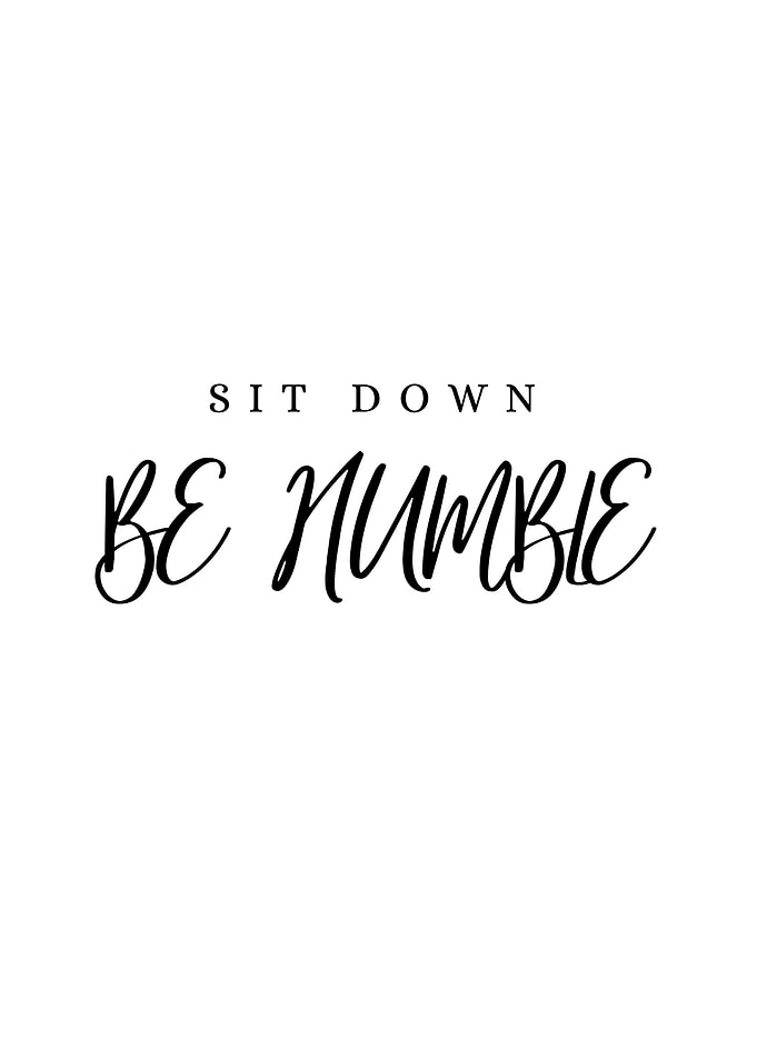 Sit Down Be Humble
