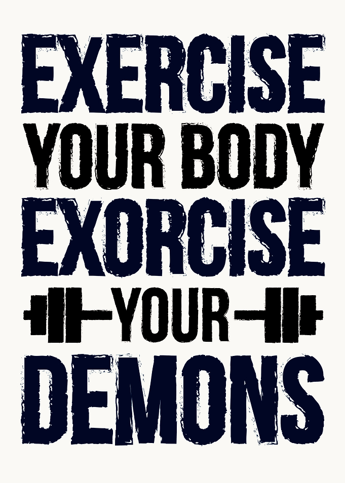 Exercise Your Demons