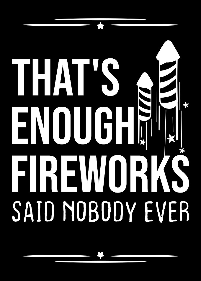 Enough Fireworks
