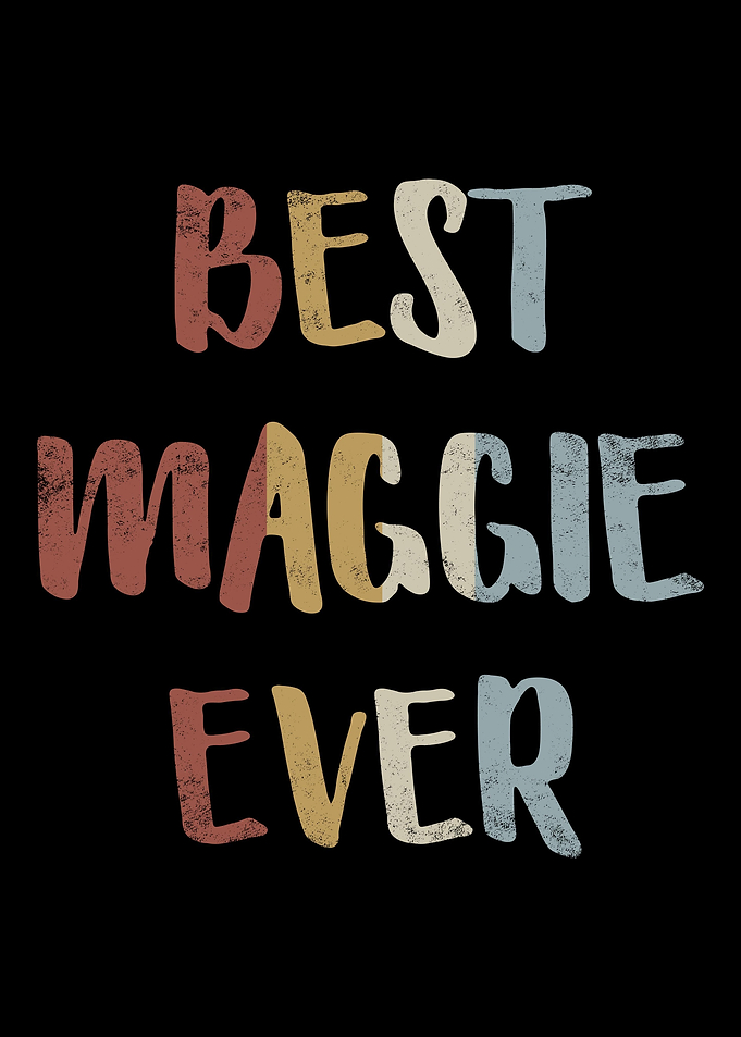 Best Maggie Ever