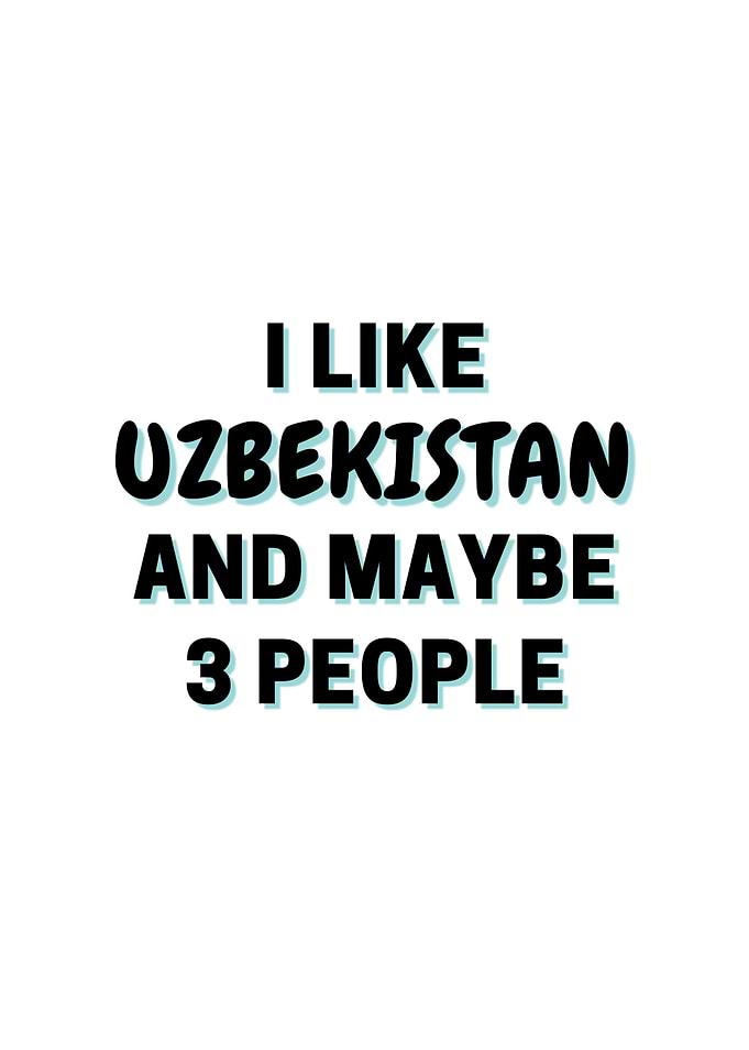 I Like Uzbekistan And