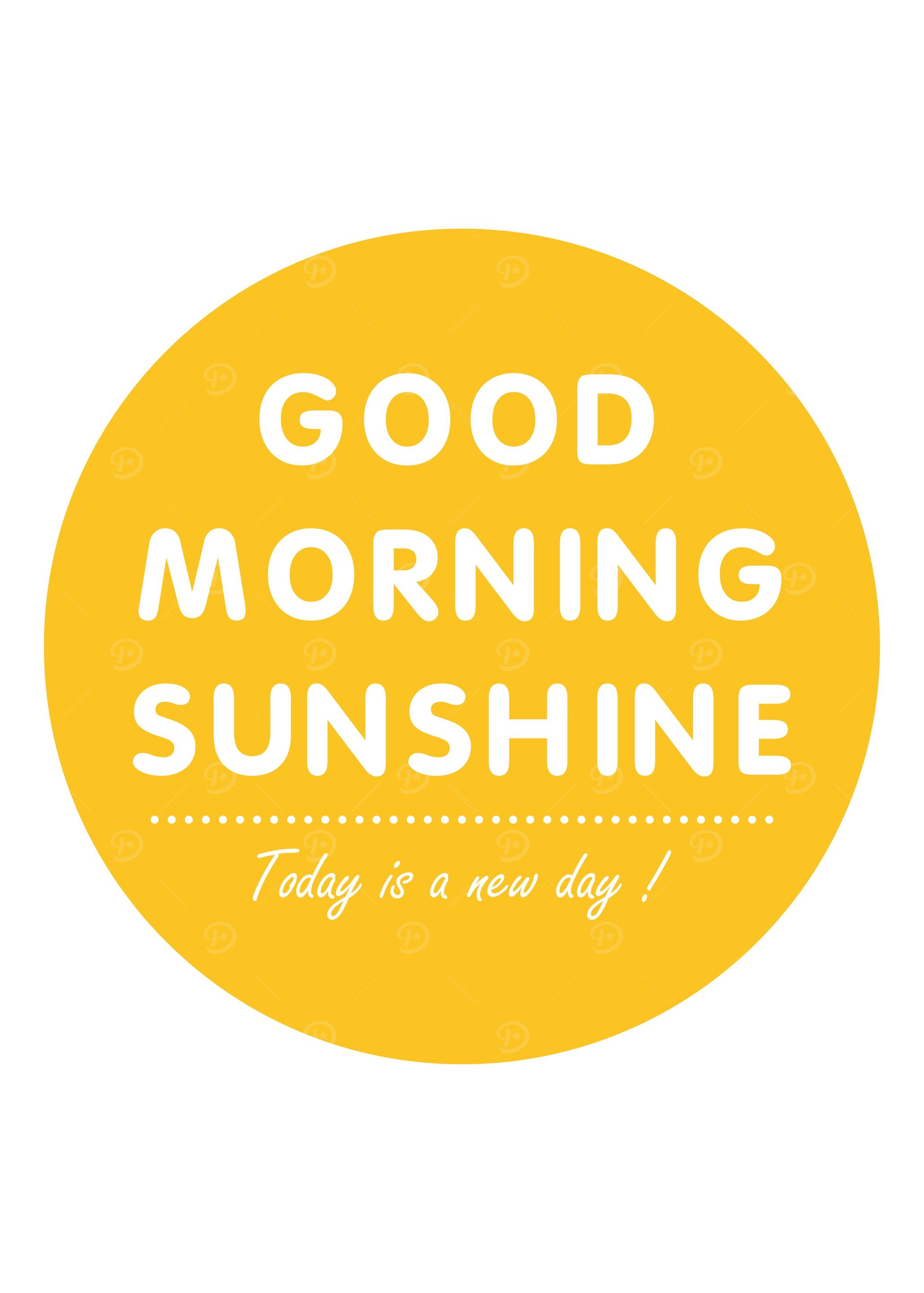 Good morning sunshine