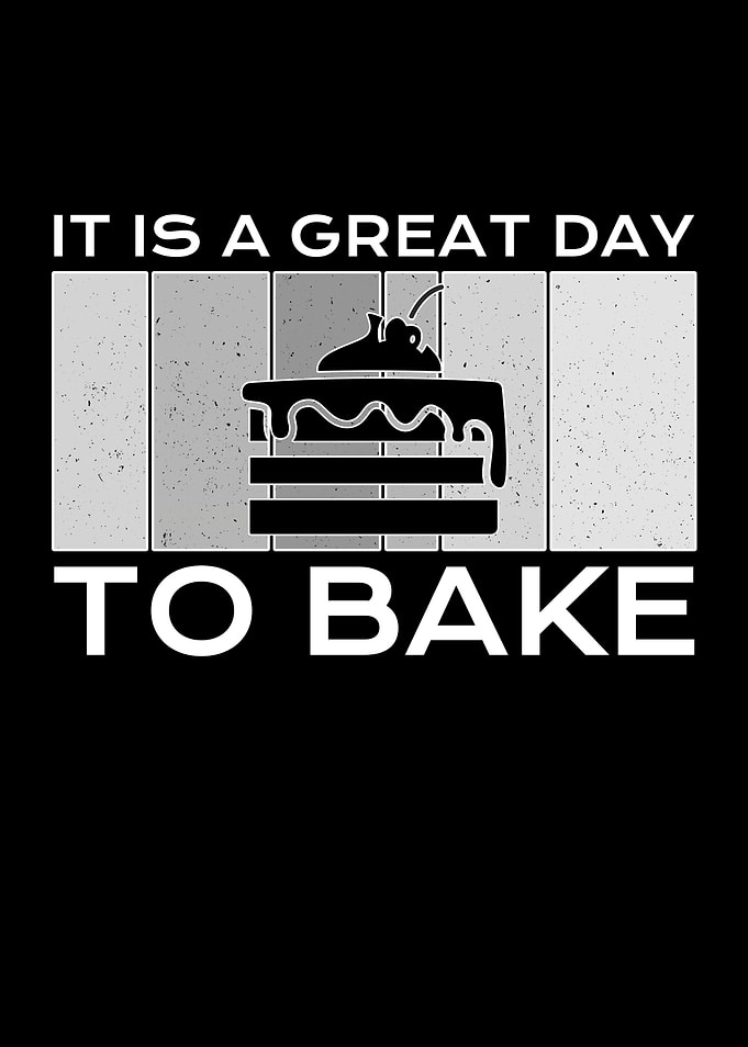 it is a great day to bake
