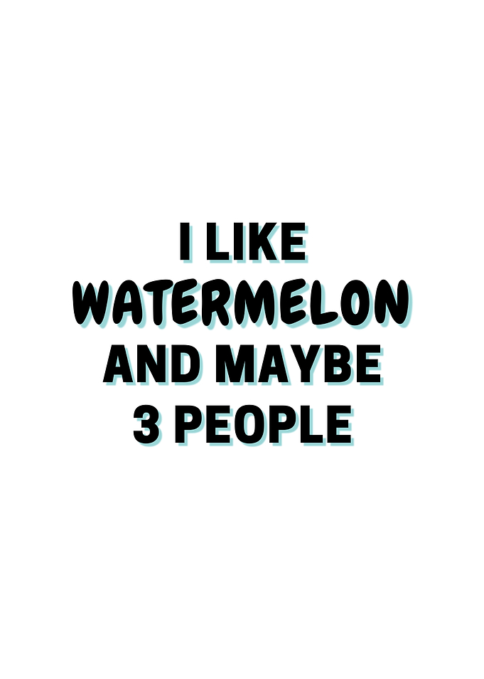I Like Watermelon And