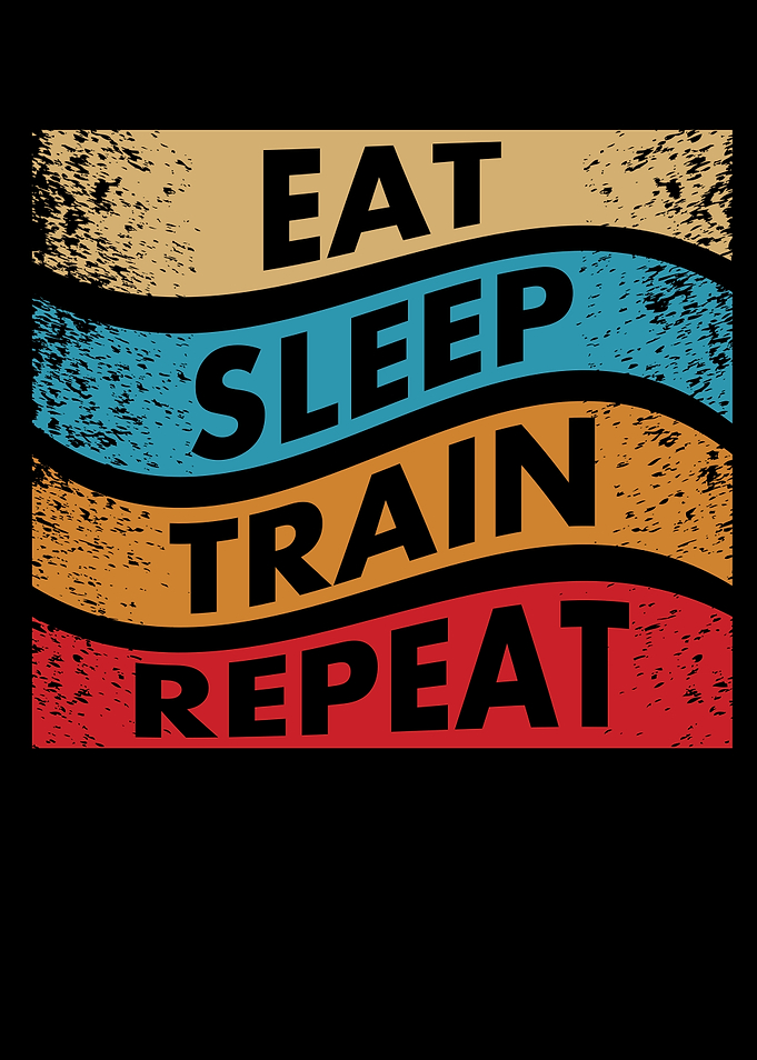 Eat Sleep Train Repeat