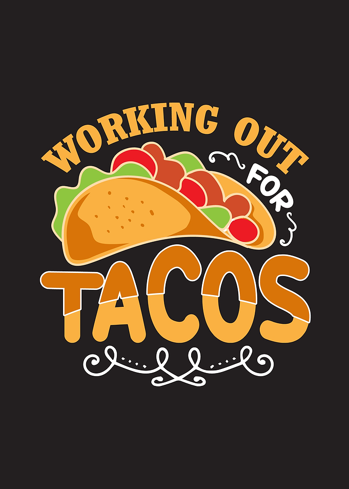 For Tacos
