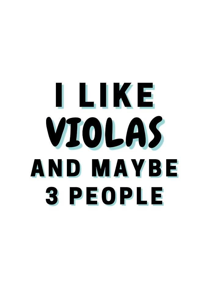I Like Violas And Maybe 3
