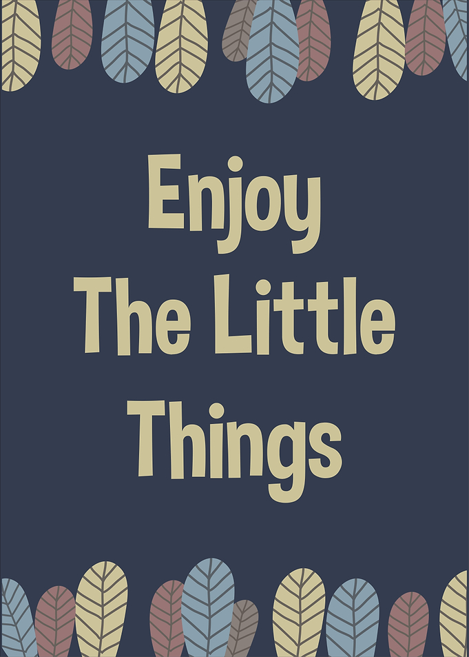 enjoy the little things