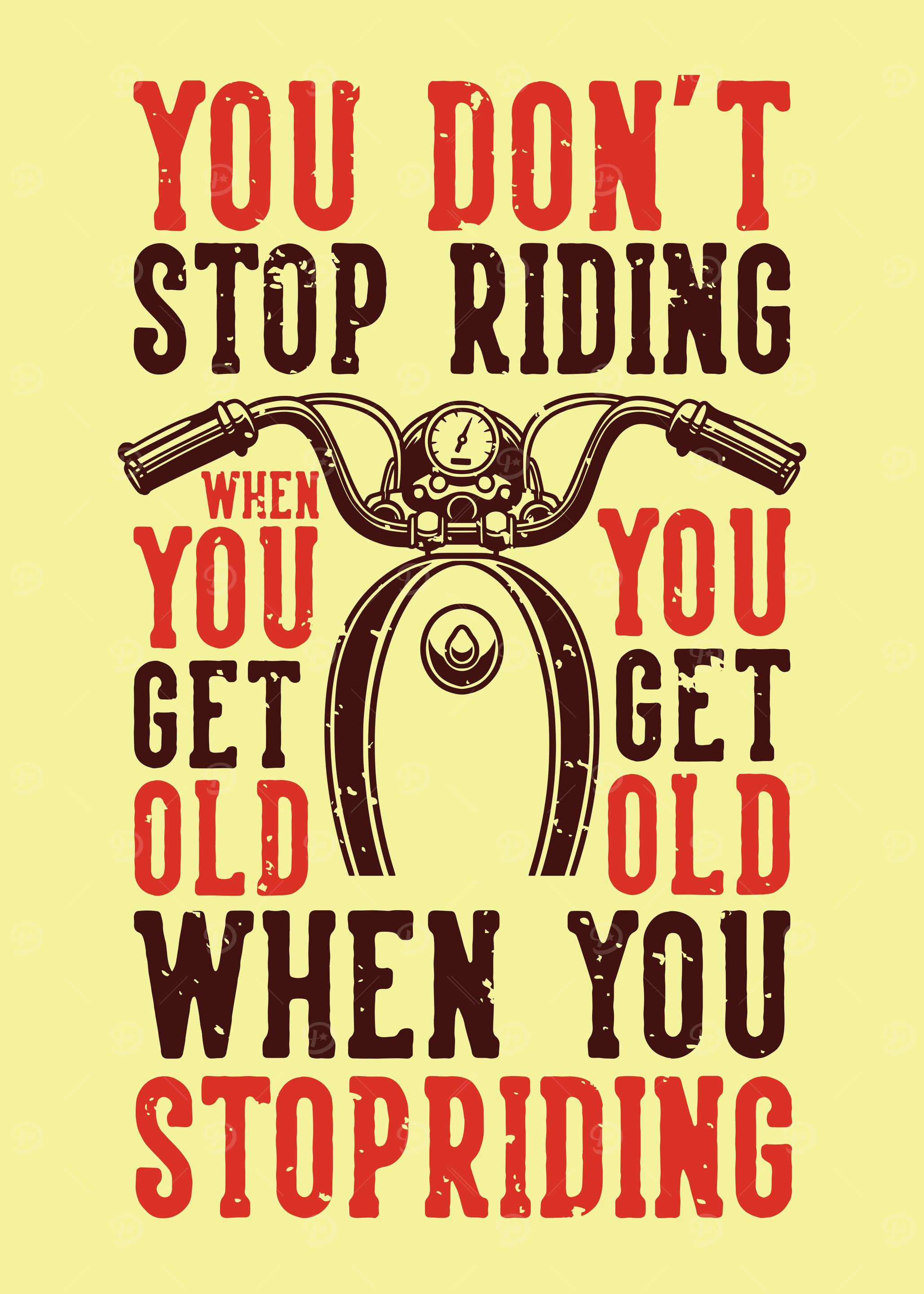 DONT STOP RIDING MOTORBIKE