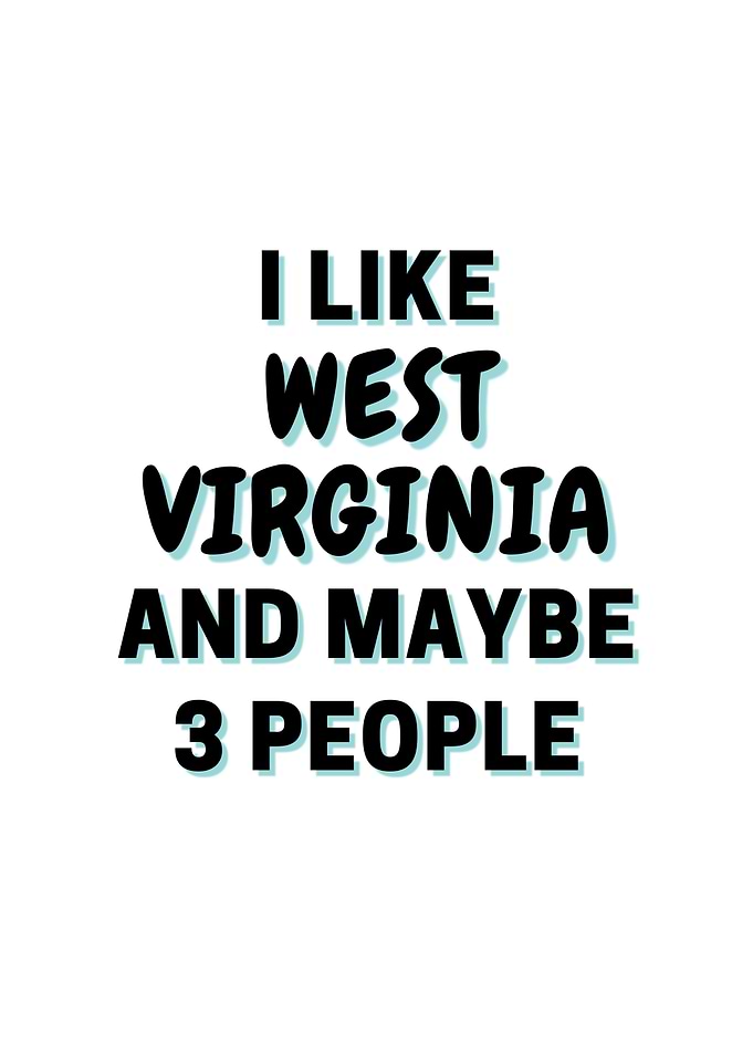 I Like West Virginia And