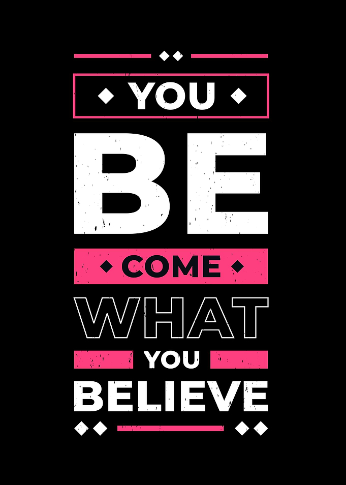 You Become What You Think