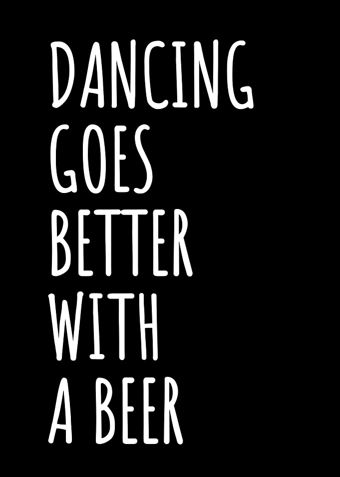 Dancing and beer